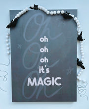 Load image into Gallery viewer, Oh oh oh it’s magic 💫