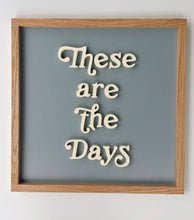 Load image into Gallery viewer, These are the days