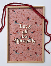 Load image into Gallery viewer, Let’s all be mermaids