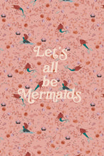 Load image into Gallery viewer, Let’s all be mermaids