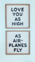 Load image into Gallery viewer, Love you as high as airplanes fly