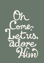 Load image into Gallery viewer, Oh come let us adore Him