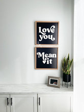 Load image into Gallery viewer, Love you, Mean It- black background/ white letters ( sold as a pair)