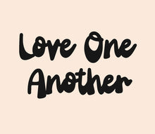 Load image into Gallery viewer, Love One Another