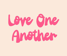 Load image into Gallery viewer, Love One Another