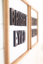 Load image into Gallery viewer, BRIGHT EYED & bushy tailed- Straight Font