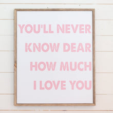 Load image into Gallery viewer, You'll Never Know Dear How Much I Love You - Pink