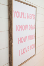 Load image into Gallery viewer, You'll Never Know Dear How Much I Love You - Pink