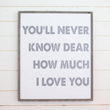 Load image into Gallery viewer, You'll Never Know Dear How Much I Love You- Grey