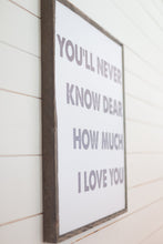 Load image into Gallery viewer, You'll Never Know Dear How Much I Love You- Grey