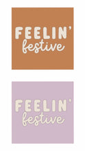 Load image into Gallery viewer, Feelin’ Festive