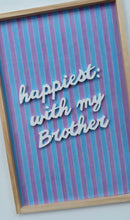 Load image into Gallery viewer, Happiest with my brother/ sister
