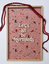 Load image into Gallery viewer, Let’s all be mermaids
