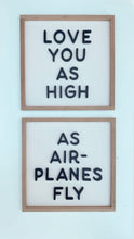 Load image into Gallery viewer, Love you as high as airplanes fly
