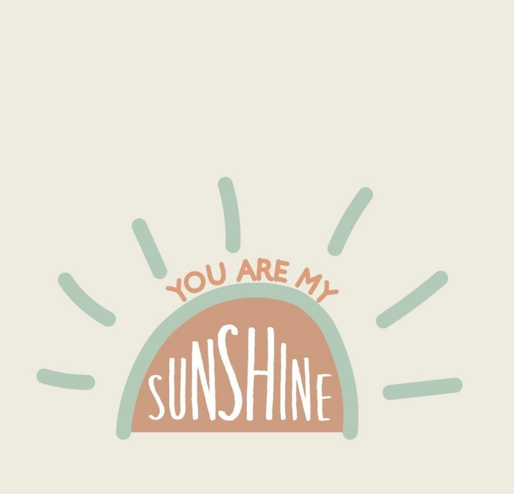 You are my Sunshine- tan