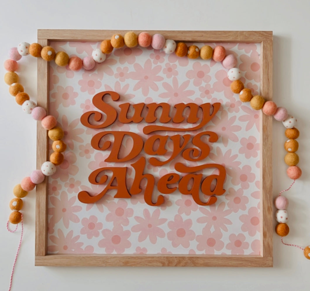 Sunny Days Ahead- pink / rust letters