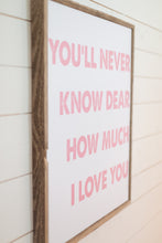 Load image into Gallery viewer, You&#39;ll Never Know Dear How Much I Love You - Pink
