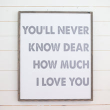 Load image into Gallery viewer, You&#39;ll Never Know Dear How Much I Love You- Grey
